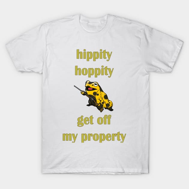 hippity hoppity get off my property T-Shirt by PRINT-LAND